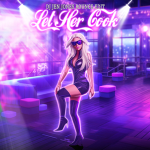 Let Her Cook (DJ Jen Jones Bounce Edit)