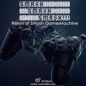 Edjean-Smash Game Machine (AEORIES Remix)（Aeories remix）