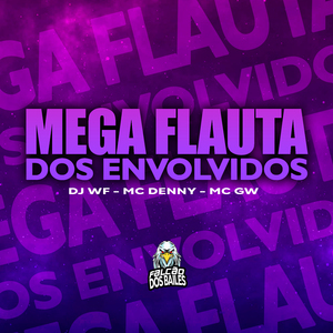 Mega Flauta dos Envolvidos