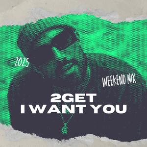 2Get (I want you)
