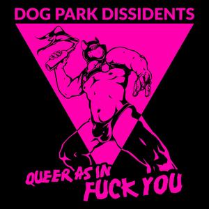 Queer as in **** You