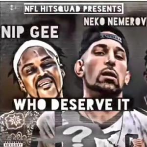 Who Deserve It (feat. Neko Nemerov)