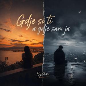 Gdje si ti a gdje sam ja