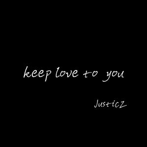 Keep love to you