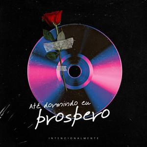 Até dormindo eu prospero