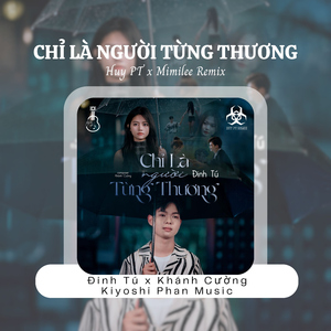 Chỉ Là Người Từng Thương (Huy PT x Mimilee Remix)