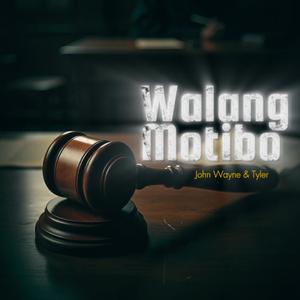Walang Motibo (feat. John Wayne & Tyler)