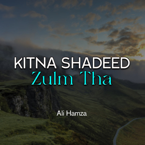 Kitna Shadeed Zulm Tha