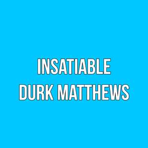insatiable