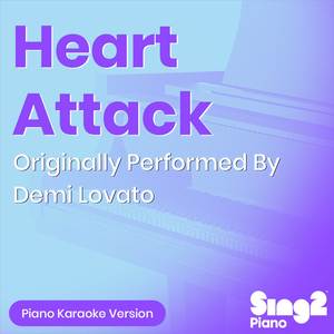 Heart Attack (Originally Performed By Demi Lovato) (Piano Karaoke Version)