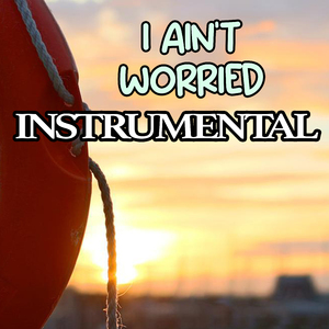 I Ain't Worried (Instrumental)