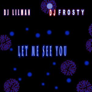 Let Me See You (feat. Dj Frosty)