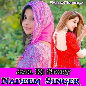 Jail Ki Story Nadeem Singer