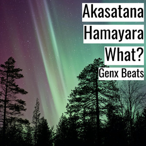 Akasatana Hamayara What?