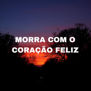 Morra Com O Coração Feliz