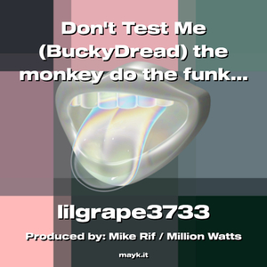 Dont Test Me (BuckyDread) the monkey do the funky