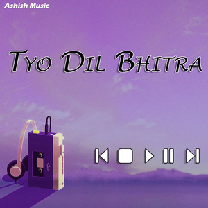 Tyo Dil Bhitra