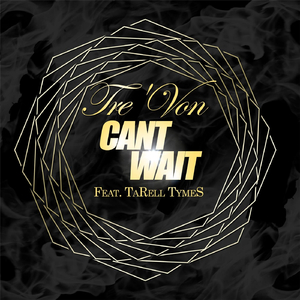 Can't Wait (feat. Tarell Tymes)