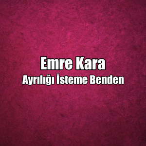 Ayrılığı İsteme Benden