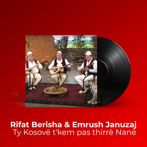 Ty Kosovë t'kem pas thirrë Nanë
