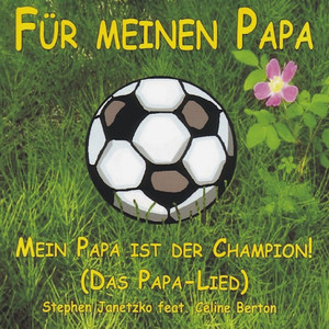 Mein Papa ist der Champion (Papa-Lied)