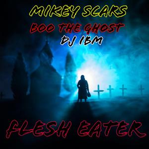 Flesh Eater (feat. Boo The Ghost & DJ IBM)