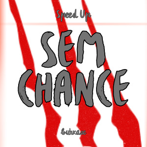 Sem Chance (Speed Up)