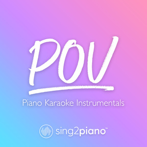 pov (Lower Key) [Originally Performed by Ariana Grande] (Piano Karaoke Version)