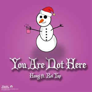 You Are Not Here (feat. Rei Yap)