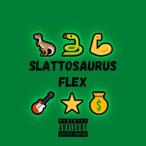 SLATTOSAURUS FLEX (feat. TooMuchSlop)