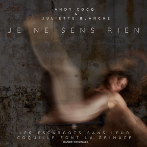 Je ne sens rien (Les escargots sans leur coquille font la grimace - bande originale)