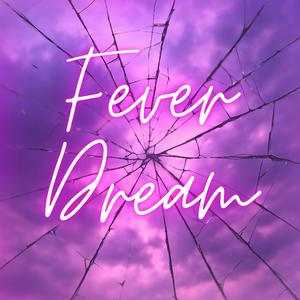 Fever Dream