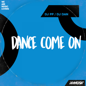 Dance Come On (Original Mix)