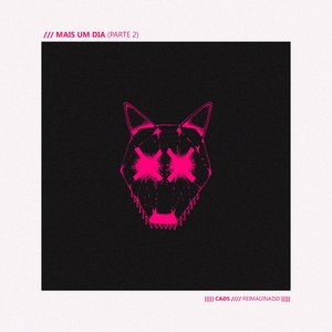Mais Um Dia (Parte 2) - CAØS REIMAGINADØ