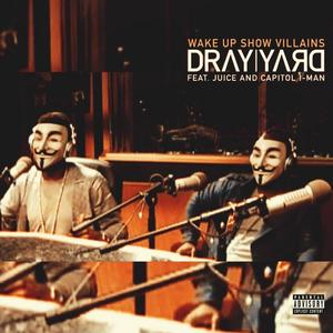 Wake Up Show Villains (feat. J.U.I.C.E. & Capitol I-Man)