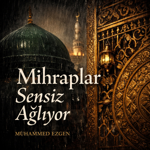 Mihraplar Sensiz Ağlıyor (Müziksiz İlahiler)