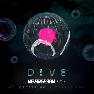 Dive (feat. Crossflow & Charly Vox) (NEVERSPEAK Remix) (NEVERSPEAK Remix)