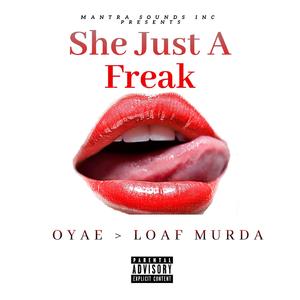 She Just a Freak (feat. Loaf Murda)