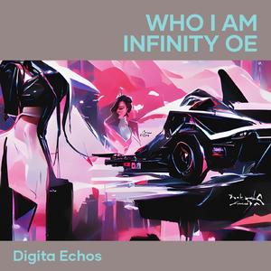 Who I Am Infinity Oe