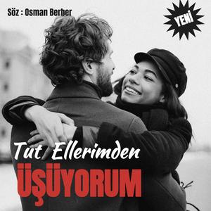 Tut ellerimden- ÜŞÜYORUM