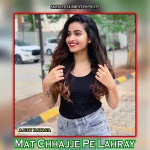 Mat Chhajje Pe Lahray