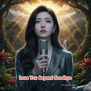 Love You Beyond Goodbye
