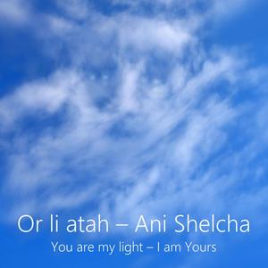 Or li atah Ani Shelcha You are my Light I am Yours (Face to Face with God English Version)