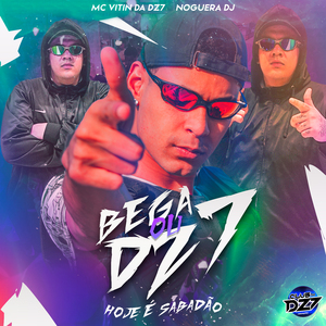 BEGA ou DZ7 - Hoje é sabadão