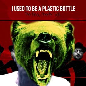 I Used To Be A Plastic Bottle