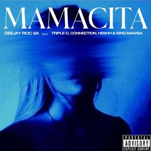 Mamacita (feat. Triple D, Connection, Heshh & King Mawisa)