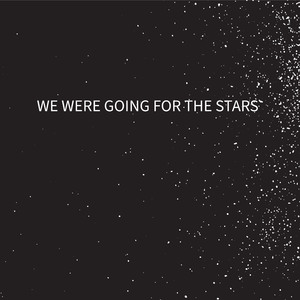 We were going for the stars