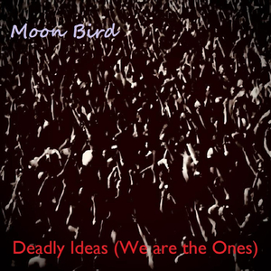 Deadly Ideas (We Are the Ones)