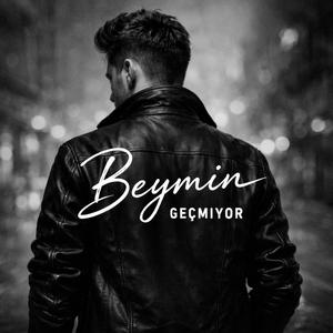 Beymin - Geçmiyor