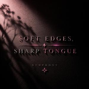 Soft Edges, Sharp Tongue